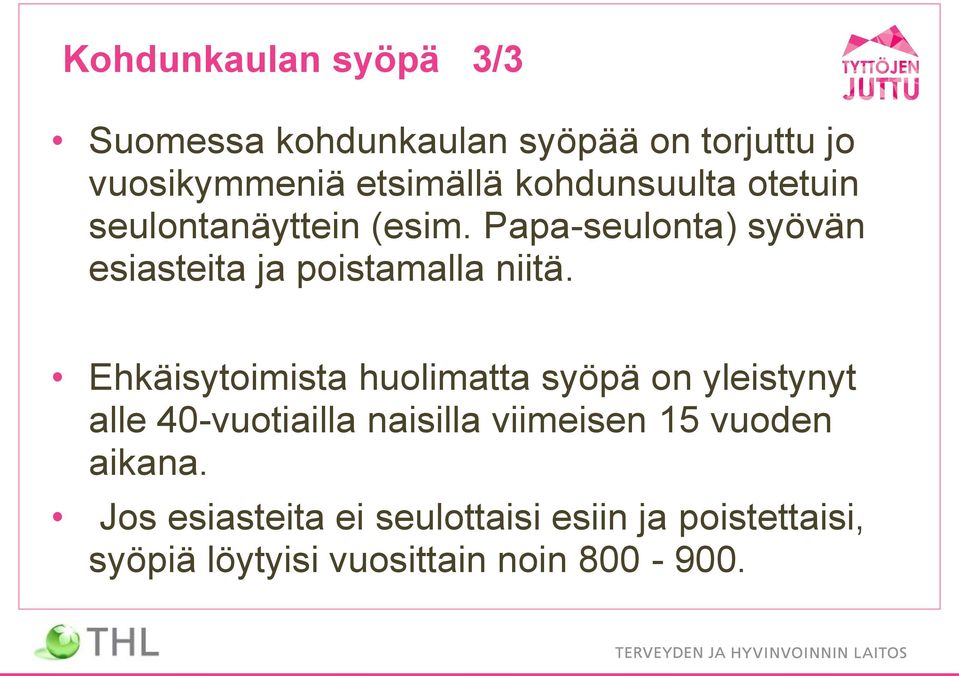 Papa-seulonta) syövän esiasteita ja poistamalla niitä.