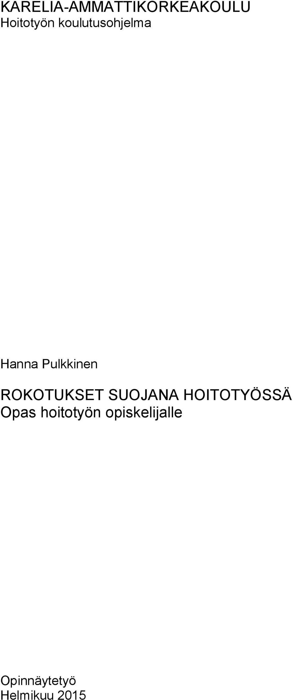 ROKOTUKSET SUOJANA HOITOTYÖSSÄ Opas