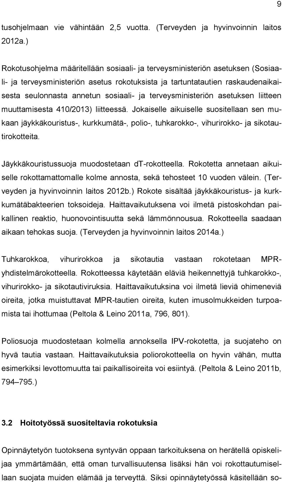 terveysministeriön asetuksen liitteen muuttamisesta 410/2013) liitteessä.