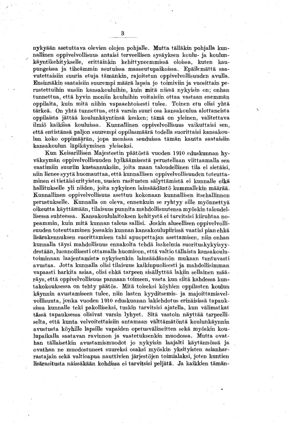 maaseutupaikoissa. Epäilemättä saavutettaisiin sumia etuja tämänkin, rajoitetun oppivelvollisuuden avulla.