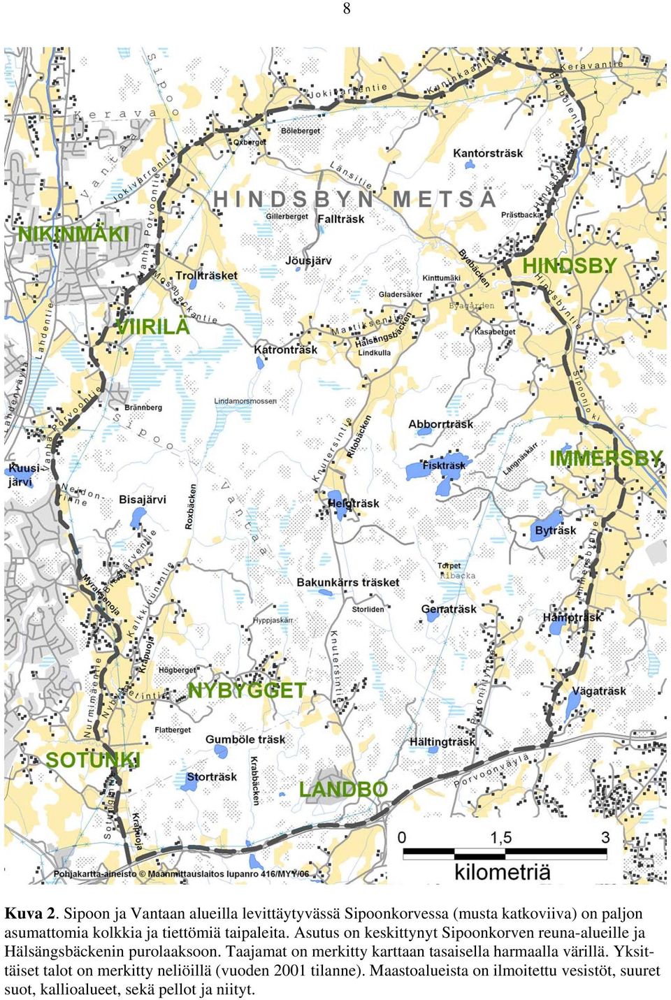 tiettömiä taipaleita. Asutus on keskittynyt Sipoonkorven reuna-alueille ja Hälsängsbäckenin purolaaksoon.