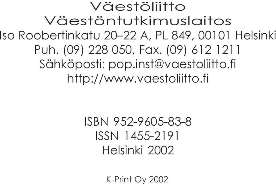(09) 612 1211 Sähköposti: pop inst@vaestoliitto fi http://www
