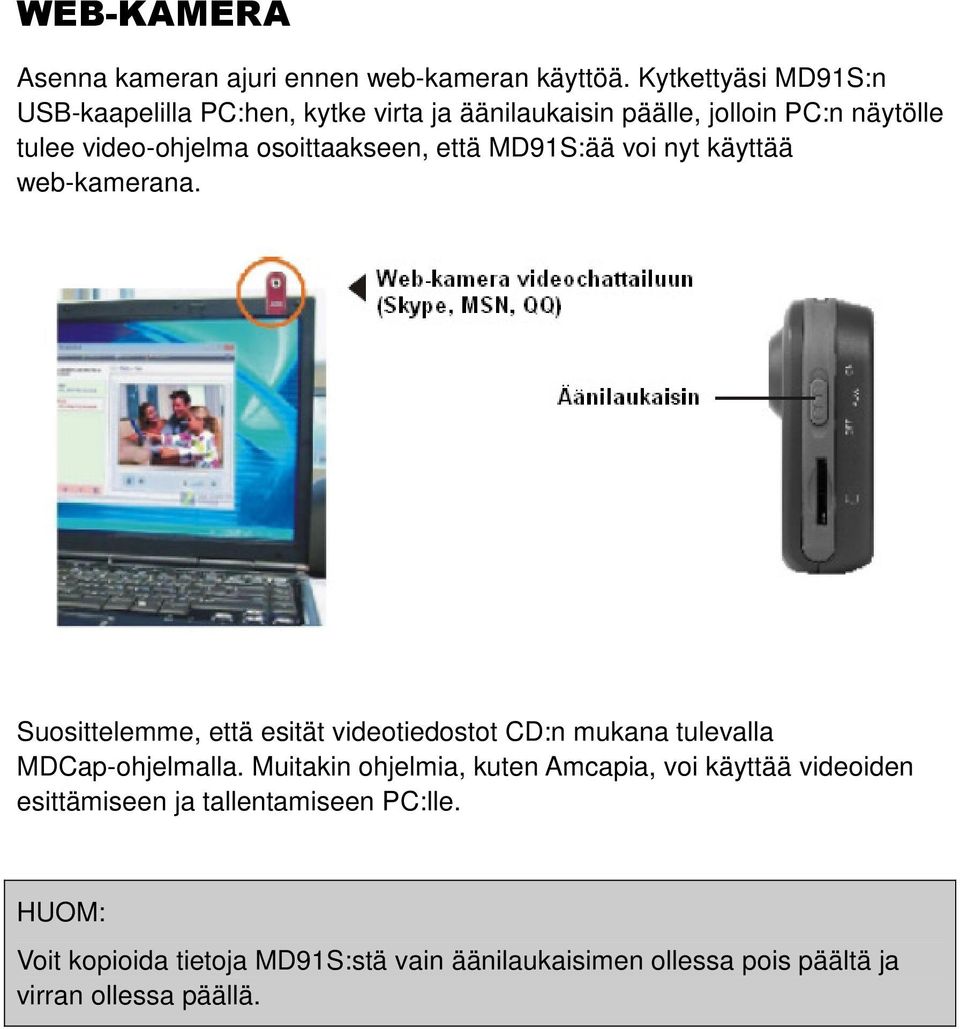 osoittaakseen, että MD91S:ää voi nyt käyttää web-kamerana.