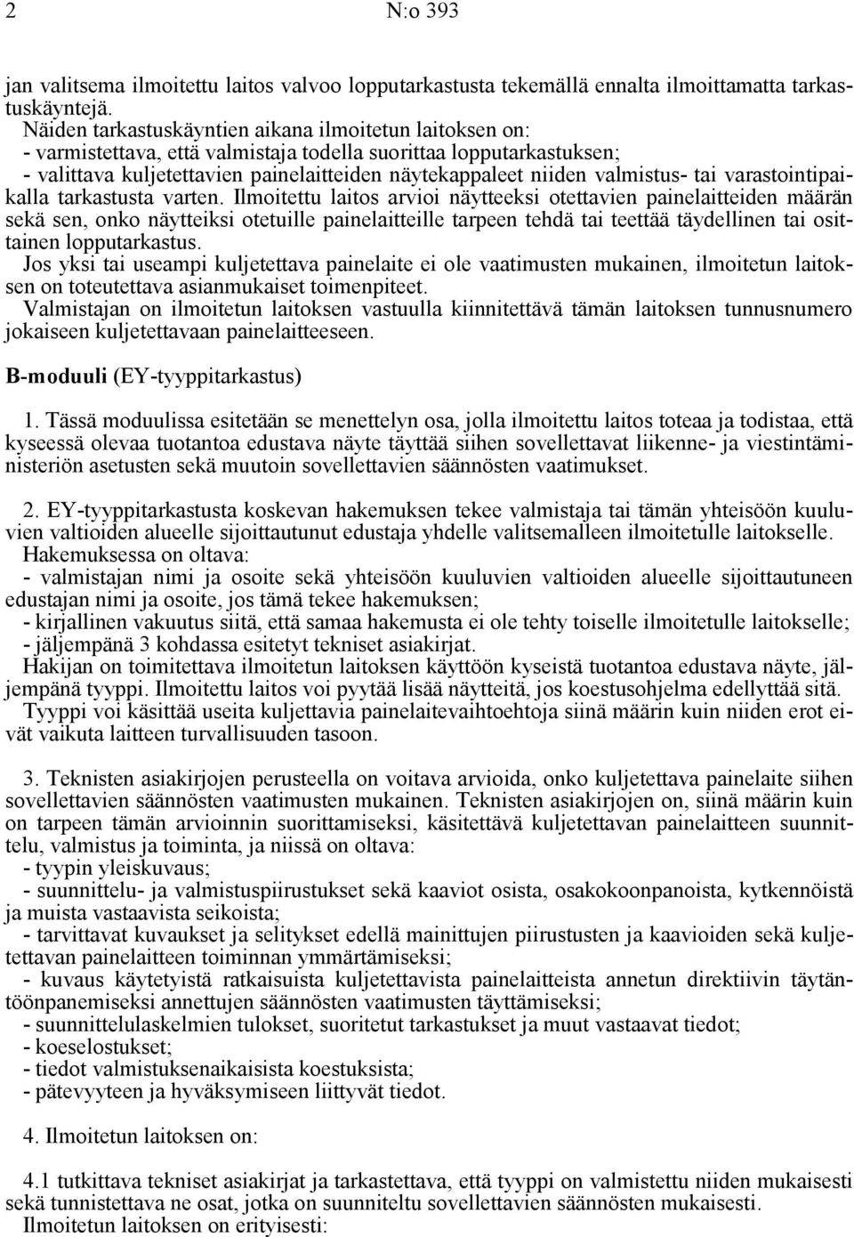 valmistus- tai varastointipaikalla tarkastusta varten.