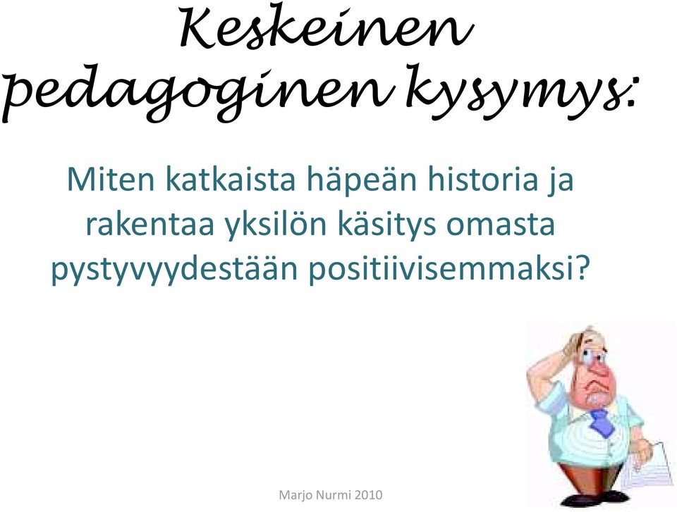 ja rakentaa yksilön käsitys
