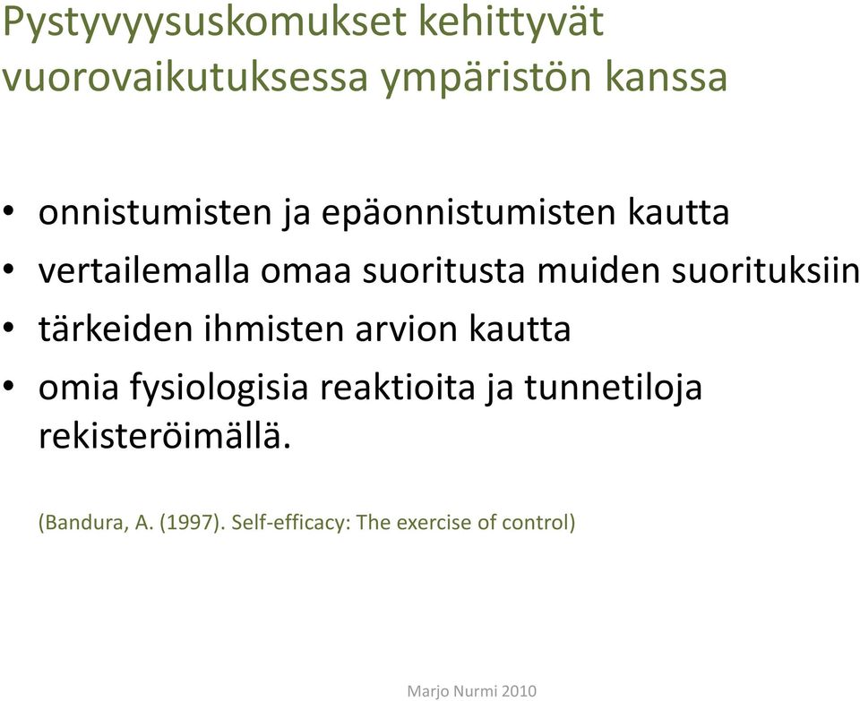 suorituksiin tärkeiden ihmisten arvion kautta omia fysiologisia reaktioita ja