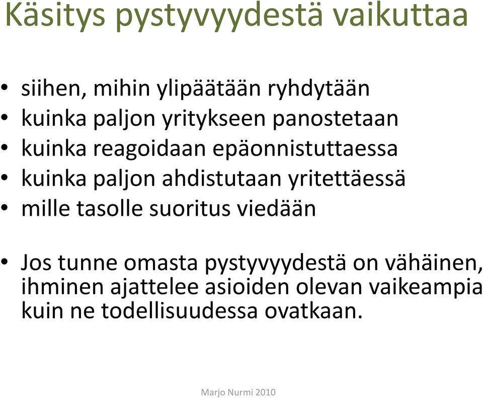 ahdistutaan yritettäessä mille tasolle suoritus viedään Jos tunne omasta
