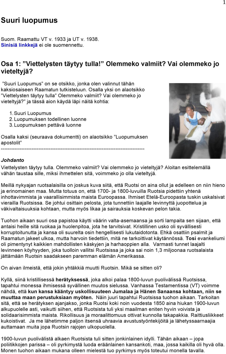 ja tässä aion käydä läpi näitä kohtia: 1. Suuri Luopumus 2. Luopumuksen todellinen luonne 3.
