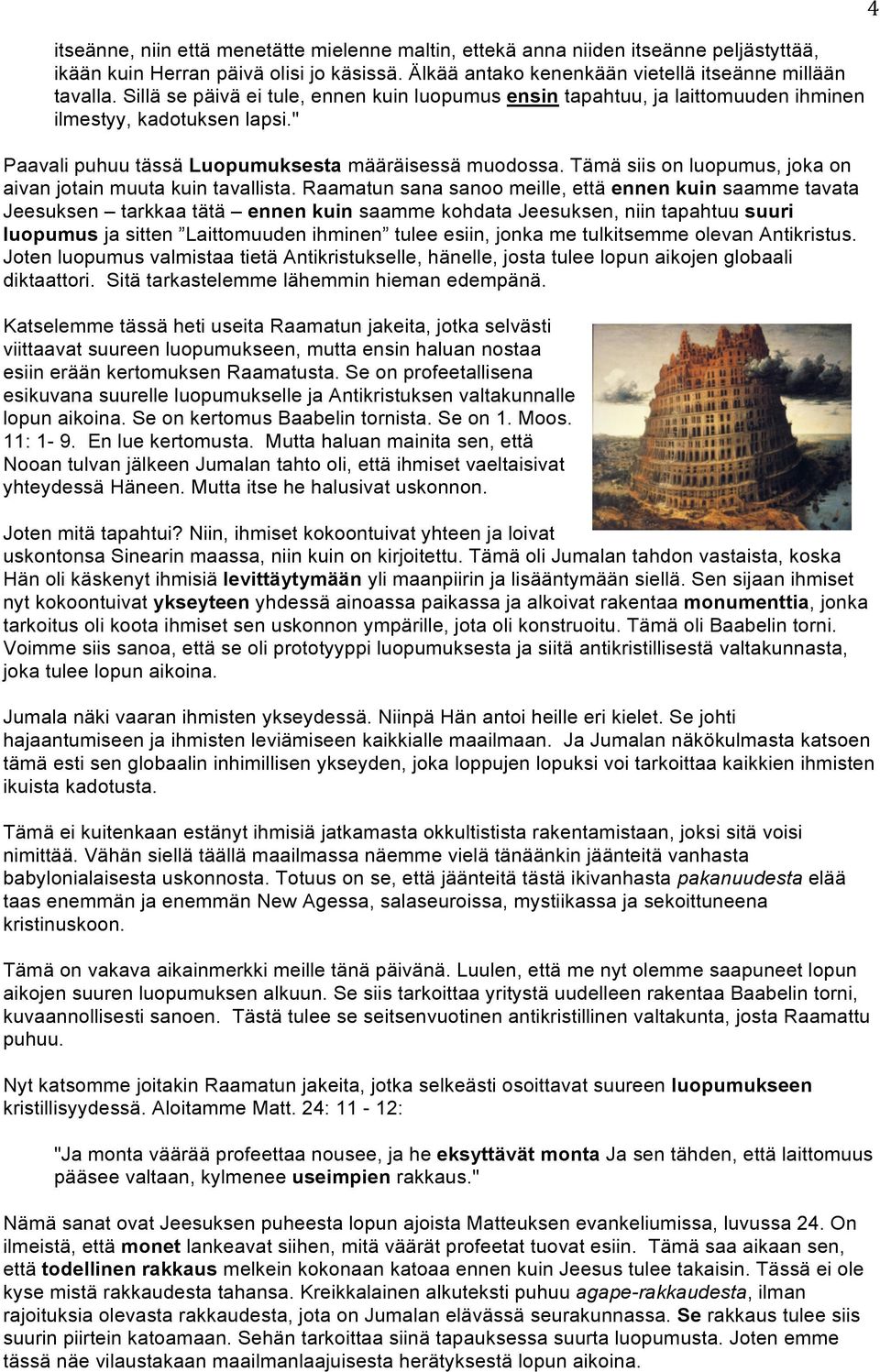 Tämä siis on luopumus, joka on aivan jotain muuta kuin tavallista.