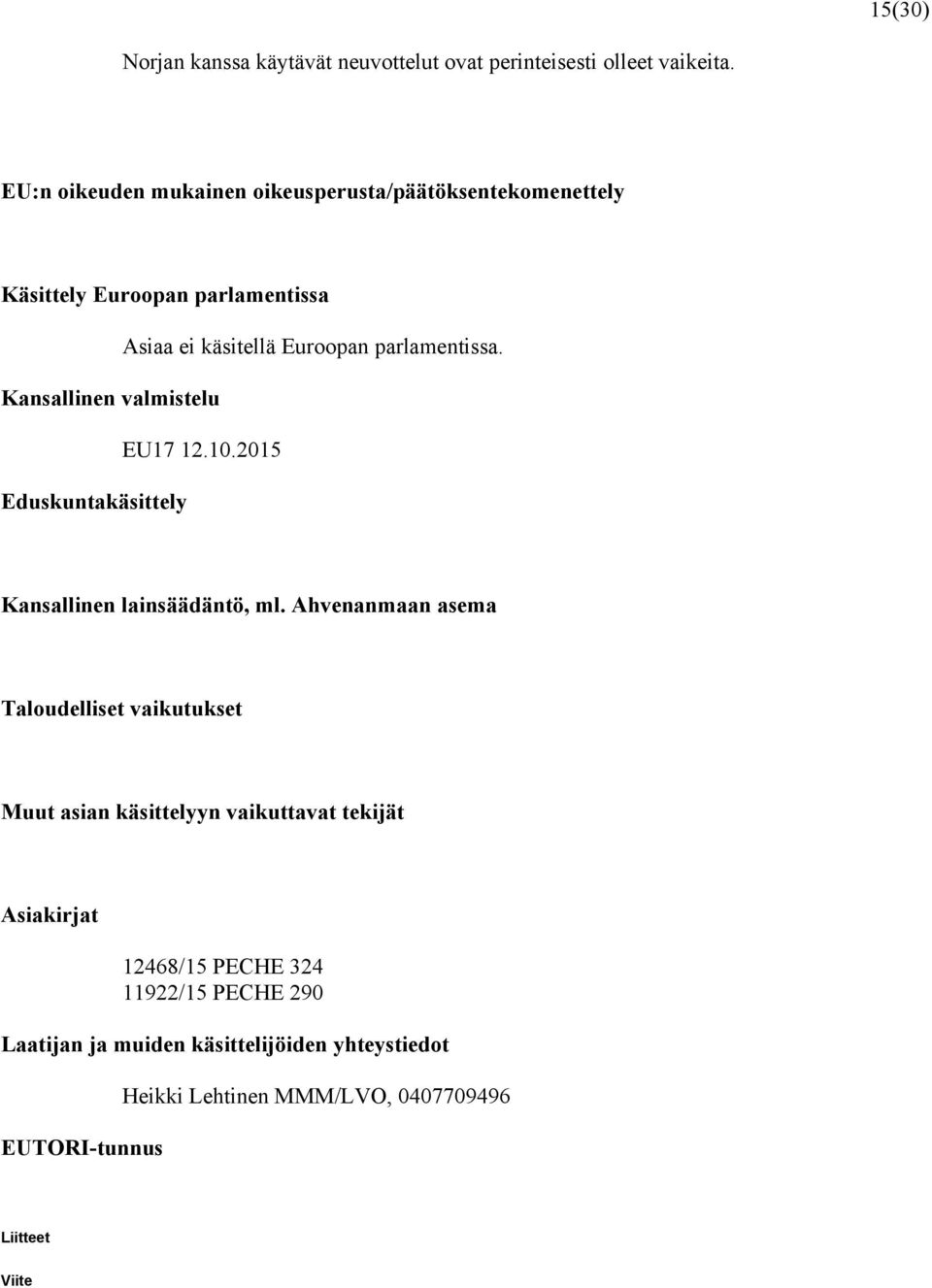 Kansallinen valmistelu EU17 12.10.2015 Eduskuntakäsittely Kansallinen lainsäädäntö, ml.