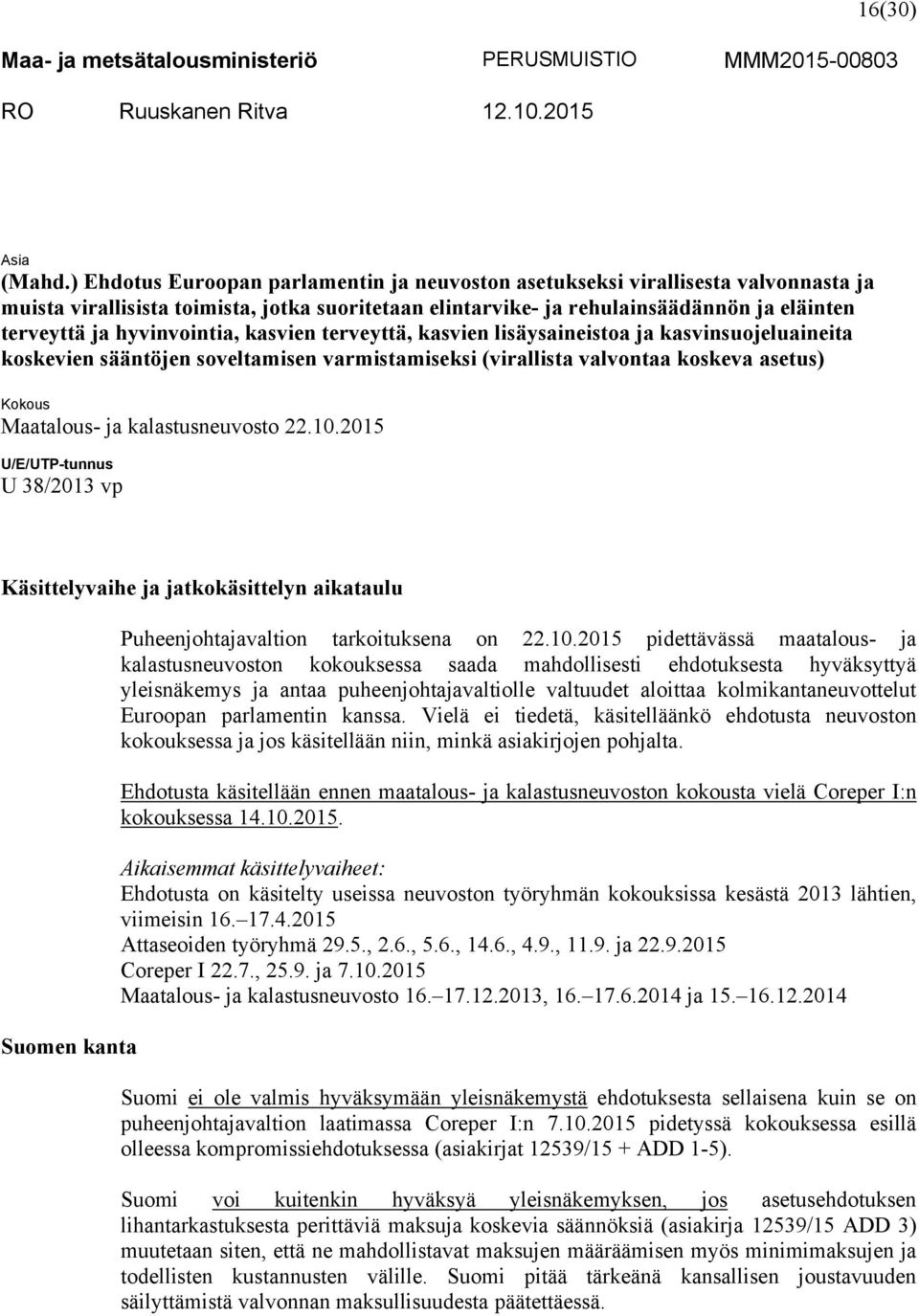 hyvinvointia, kasvien terveyttä, kasvien lisäysaineistoa ja kasvinsuojeluaineita koskevien sääntöjen soveltamisen varmistamiseksi (virallista valvontaa koskeva asetus) Kokous Maatalous- ja