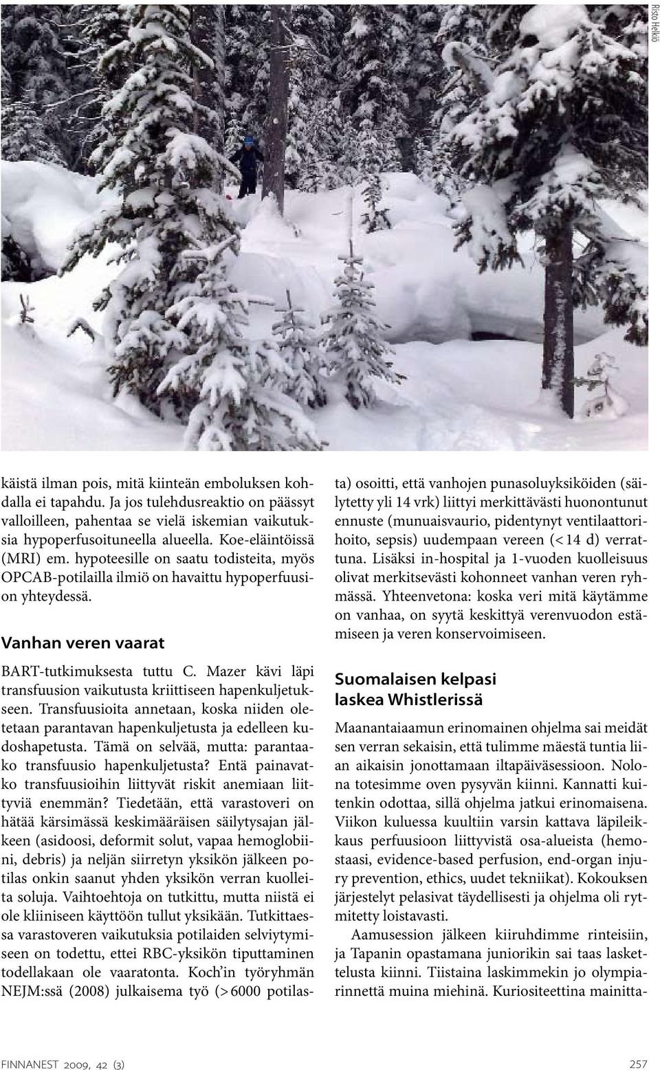 Mazer kävi läpi transfuusion vaikutusta kriittiseen hapenkuljetukseen. Transfuusioita annetaan, koska niiden oletetaan parantavan hapenkuljetusta ja edelleen kudoshapetusta.
