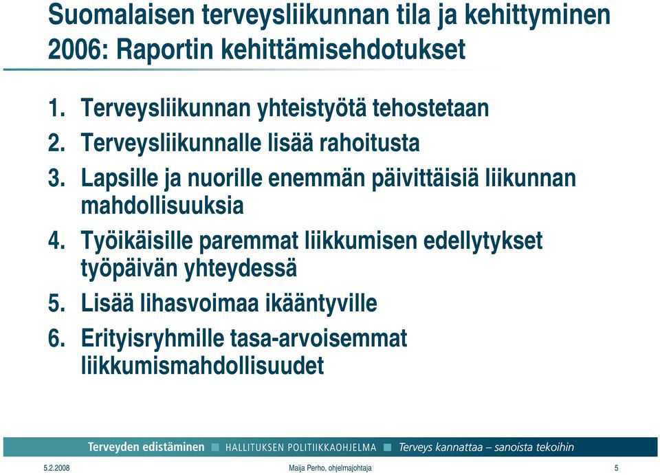 Lapsille ja nuorille enemmän päivittäisiä liikunnan mahdollisuuksia 4.