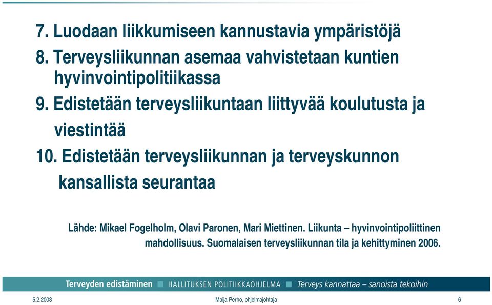 Edistetään terveysliikuntaan liittyvää koulutusta ja viestintää 10.