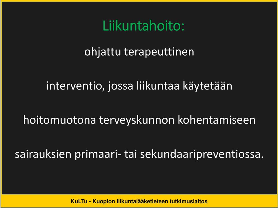 hoitomuotona terveyskunnon kohentamiseen