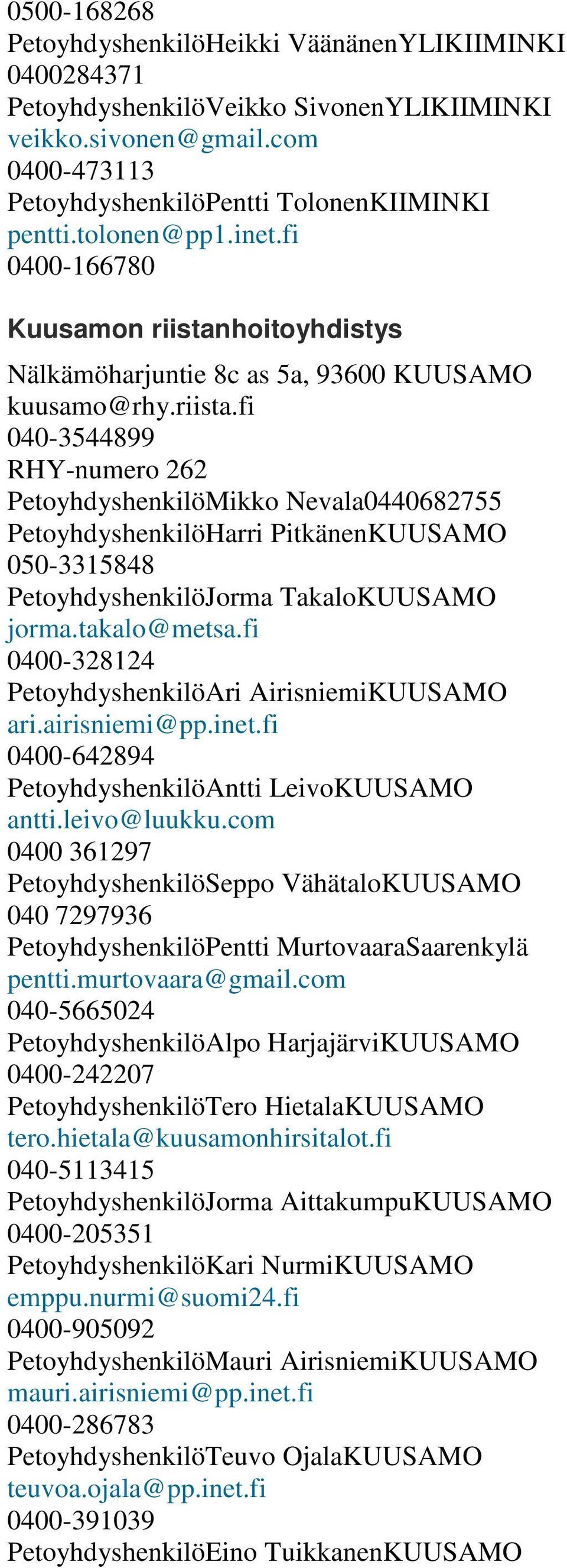 hoitoyhdistys Nälkämöharjuntie 8c as 5a, 93600 KUUSAMO kuusamo@rhy.riista.