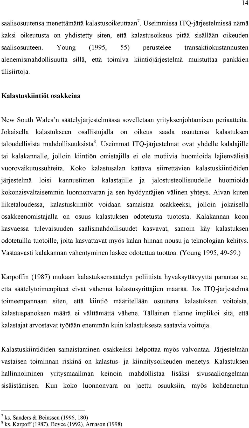 Kalastuskntöt osakkena New South Wales n säätelyjärjestelmässä sovelletaan yrtyksenjohtamsen peraatteta.