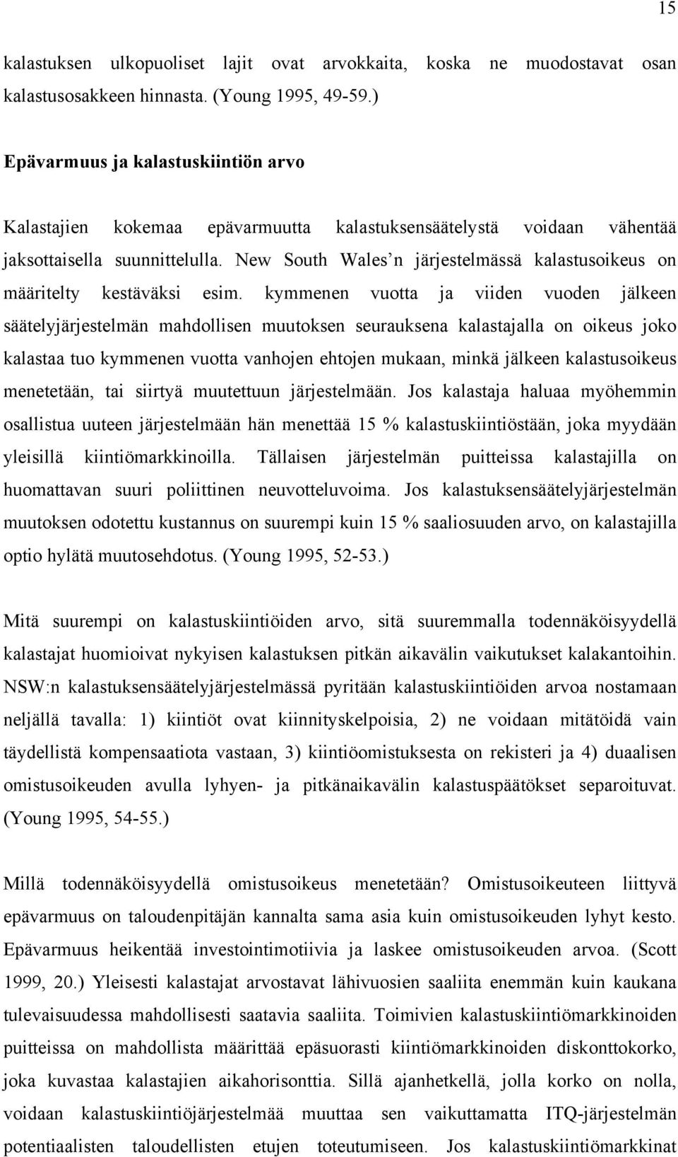 New South Wales n järjestelmässä kalastusokeus on määrtelty kestäväks esm.