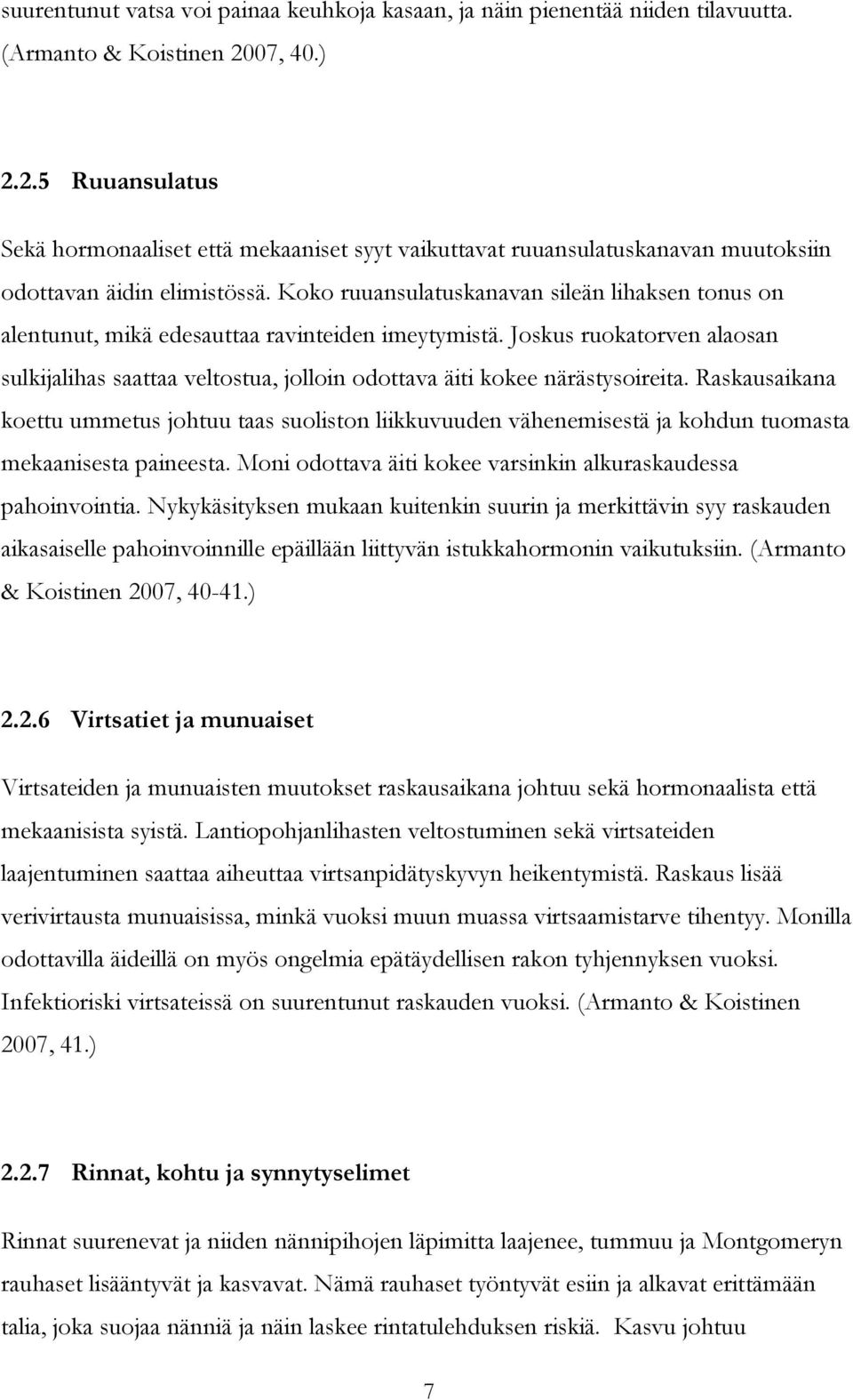 Koko ruuansulatuskanavan sileän lihaksen tonus on alentunut, mikä edesauttaa ravinteiden imeytymistä.