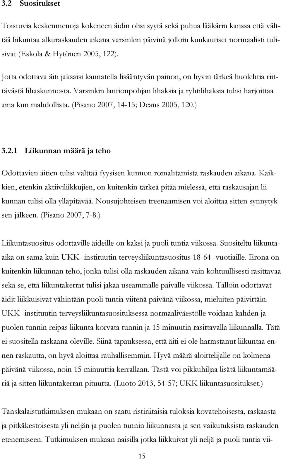 Varsinkin lantionpohjan lihaksia ja ryhtilihaksia tulisi harjoittaa aina kun mahdollista. (Pisano 20