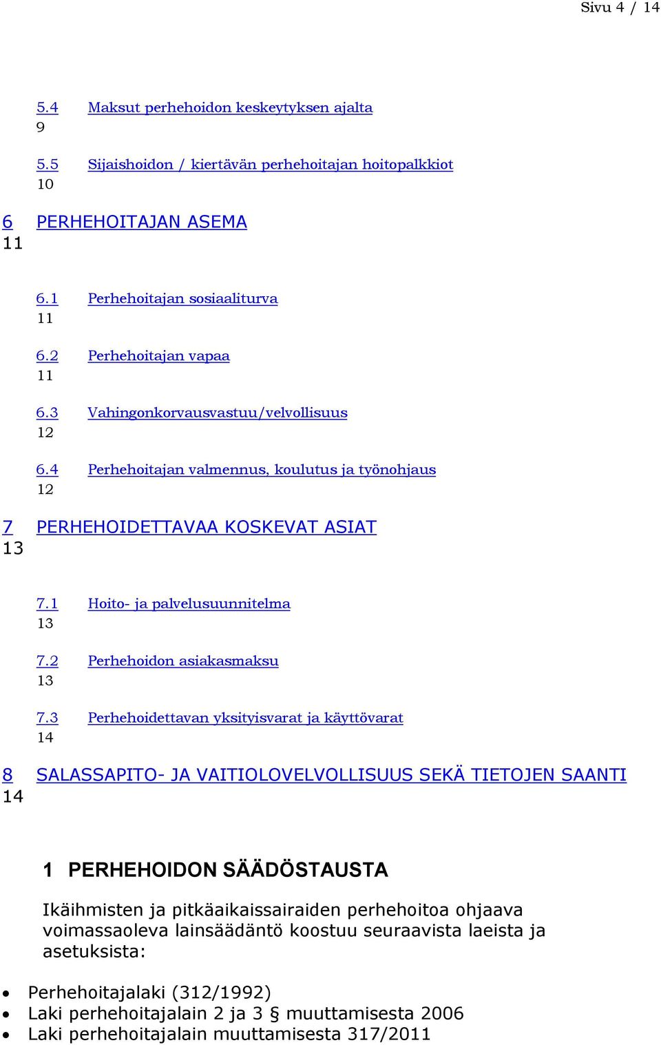 2 Perhehoidon asiakasmaksu 13 7.