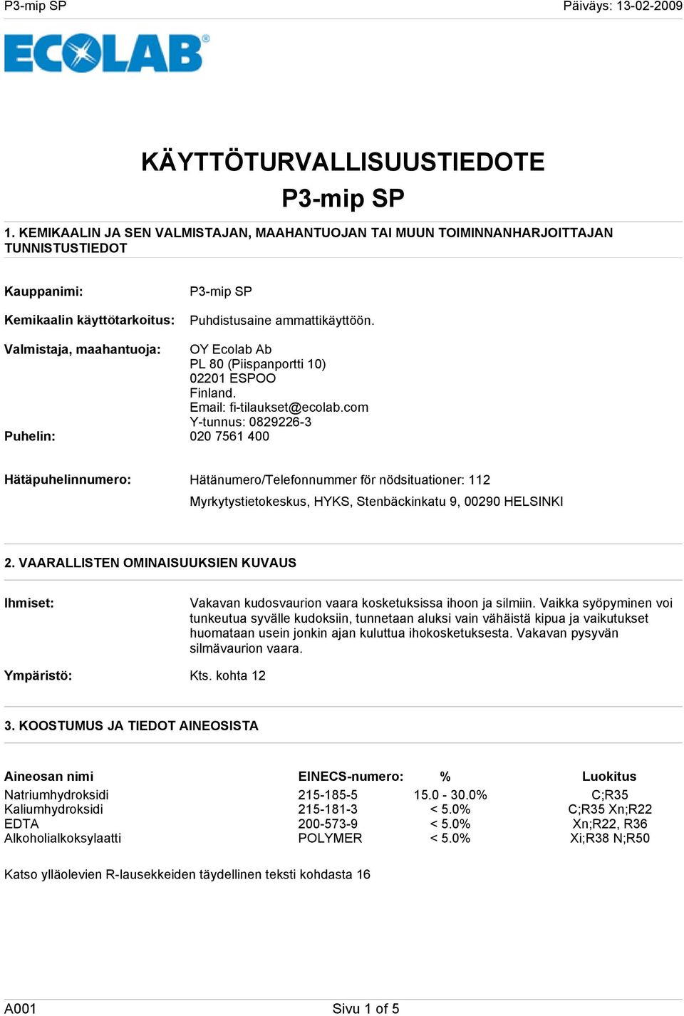 Valmistaja, maahantuoja: OY Ecolab Ab PL 80 (Piispanportti 10) 02201 ESPOO Finland. Email: fi-tilaukset@ecolab.