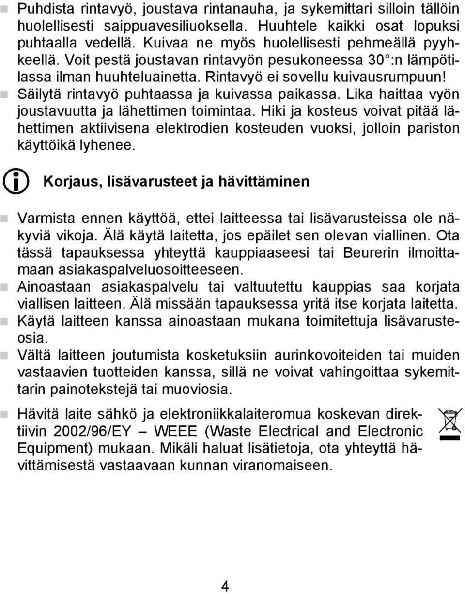 Säilytä rintavyö puhtaassa ja kuivassa paikassa. Lika haittaa vyön joustavuutta ja lähettimen toimintaa.