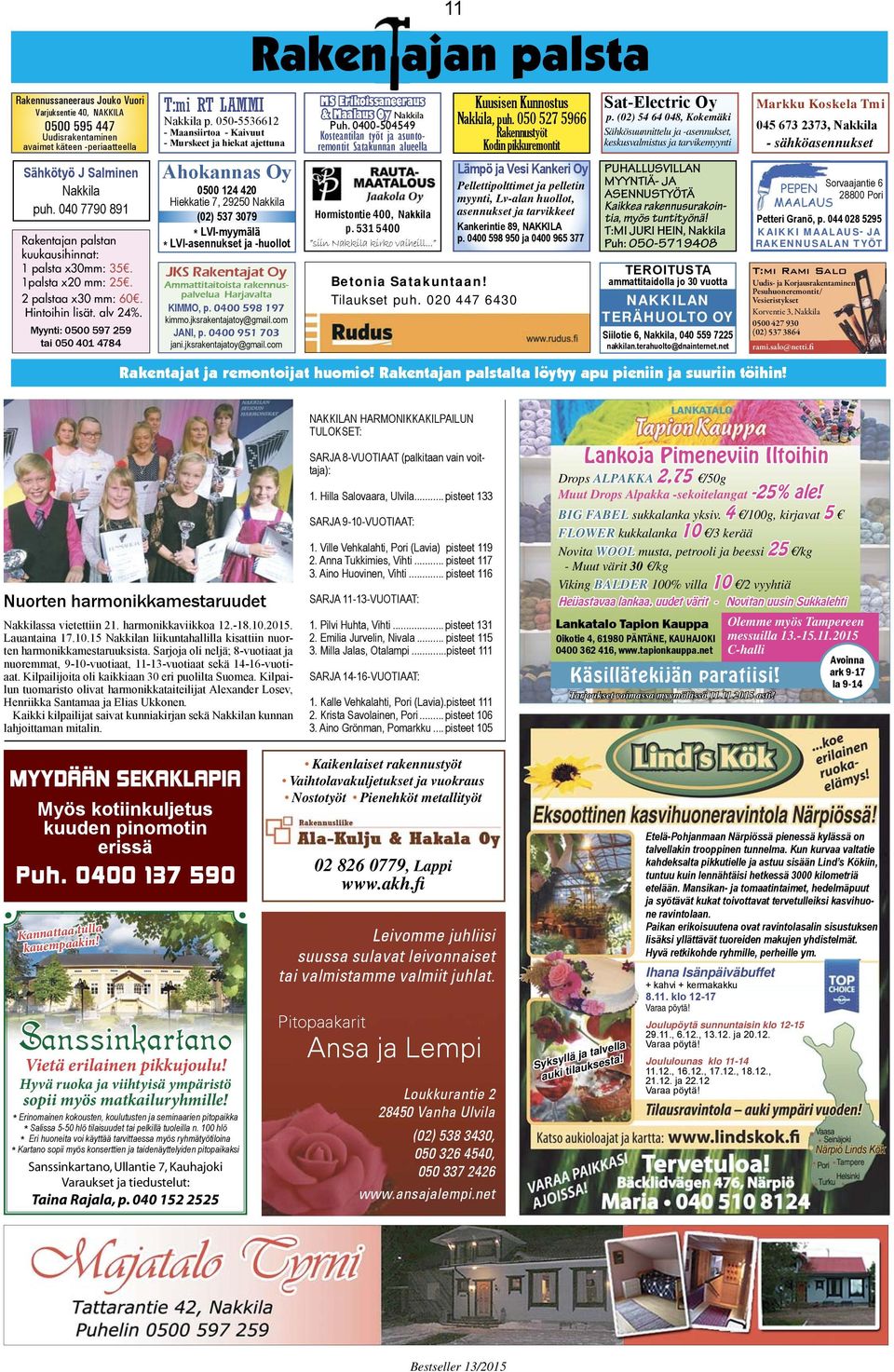 050-5536612 - Maansiirtoa - Kaivuut - Murskeet ja hiekat ajettuna Ahokannas Oy 0500 124 420 Hiekkatie 7, 29250 Nakkila (02) 537 3079 * LVI-myymälä * LVI-asennukset ja -huollot JKS Rakentajat Oy