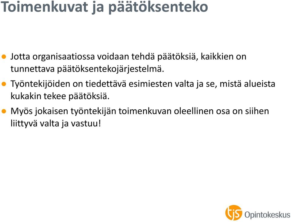 Työntekijöiden on tiedettävä esimiesten valta ja se, mistä alueista kukakin