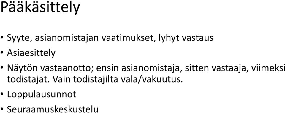 asianomistaja, sitten vastaaja, viimeksi todistajat.