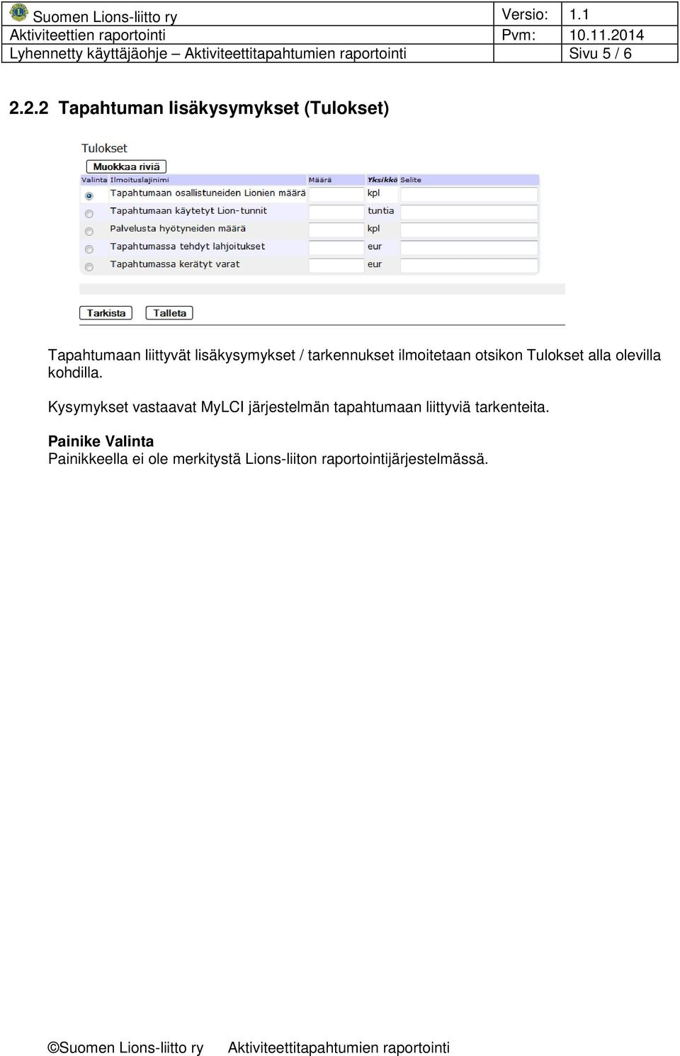 tarkennukset ilmoitetaan otsikon Tulokset alla olevilla kohdilla.