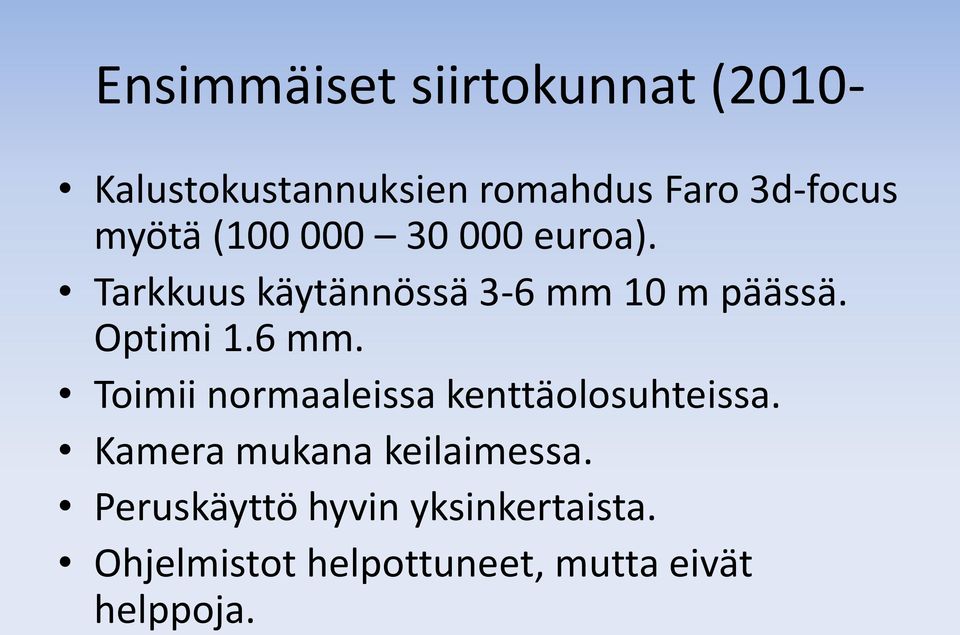 Optimi 1.6 mm. Toimii normaaleissa kenttäolosuhteissa.