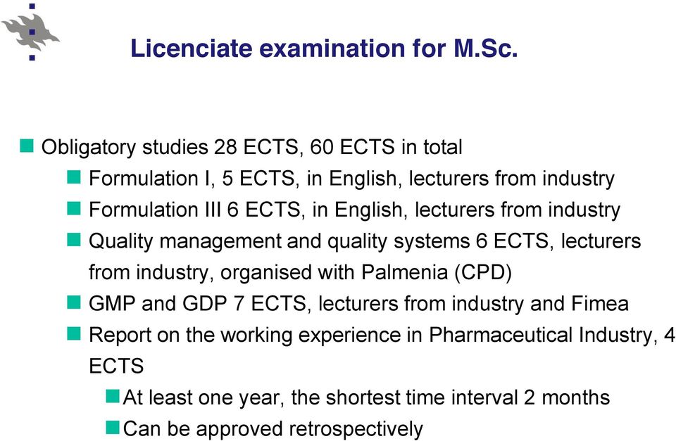 ECTS, in English, lecturers from industry Quality management and quality systems 6 ECTS, lecturers from industry, organised