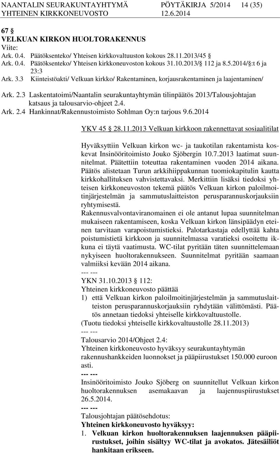 4. Ark. 2.4 Hankinnat/Rakennustoimisto Sohlman Oy:n tarjous 9.6.2014 YKV 45 28.11.