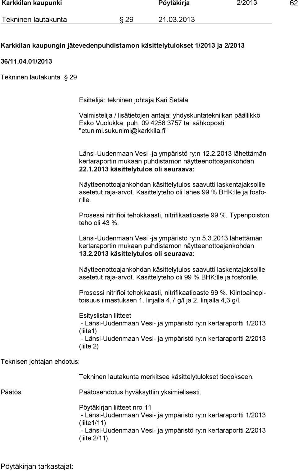 sukunimi@karkkila.fi" Teknisen johtajan ehdotus: Länsi-Uudenmaan Vesi -ja ympäristö ry:n 12