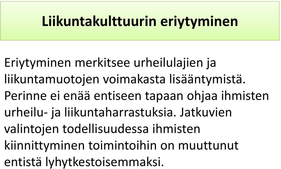 Perinne ei enää entiseen tapaan ohjaa ihmisten urheilu ja