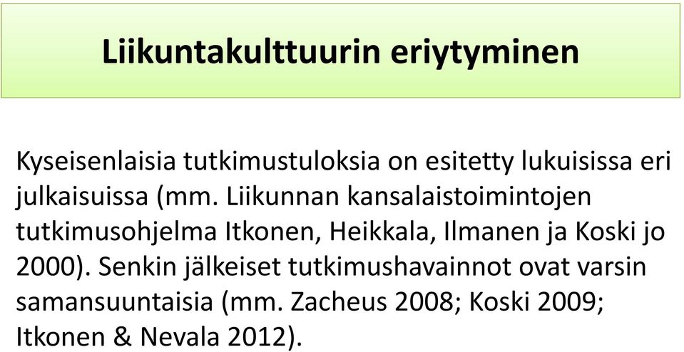 Liikunnan kansalaistoimintojen tutkimusohjelma Itkonen, Heikkala, Ilmanen ja
