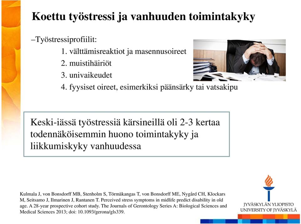 vanhuudessa Kulmala J, von Bonsdorff MB, Stenholm S, Törmäkangas T, von Bonsdorff ME, Nygård CH, Klockars M, Seitsamo J, Ilmarinen J, Rantanen T.