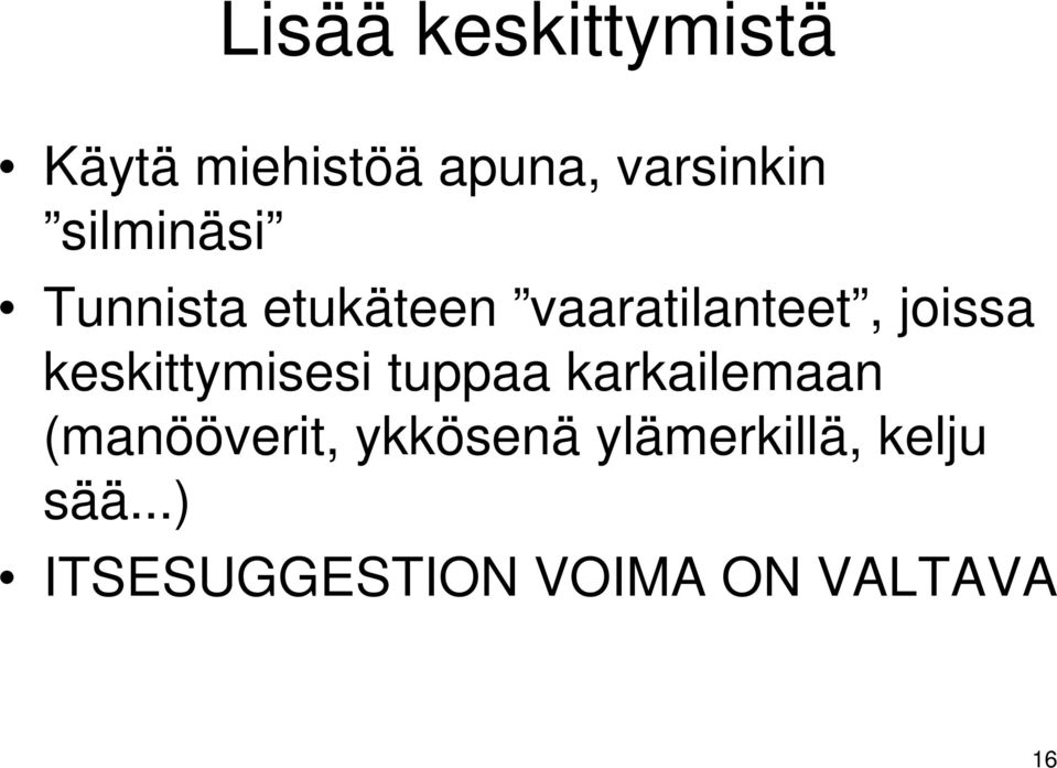 keskittymisesi tuppaa karkailemaan (manööverit,