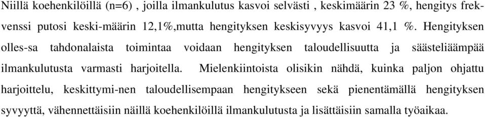 Hengityksen olles-sa tahdonalaista toimintaa voidaan hengityksen taloudellisuutta ja säästeliäämpää ilmankulutusta varmasti harjoitella.