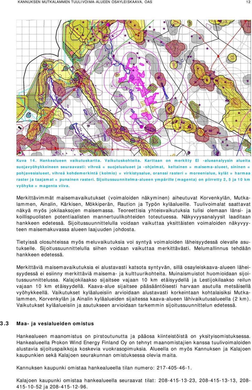 (kolmio) = virkistysalue, oranssi rasteri = moreenialue, kylät = harmaa raster ja taajamat = punainen rasteri.