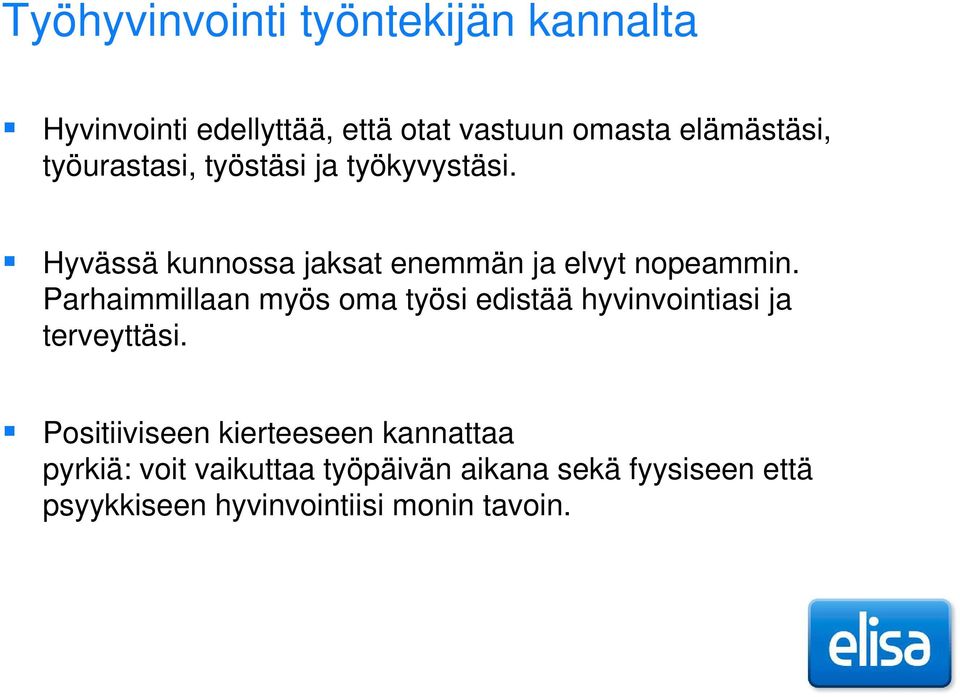 Parhaimmillaan myös oma työsi edistää hyvinvointiasi ja terveyttäsi.