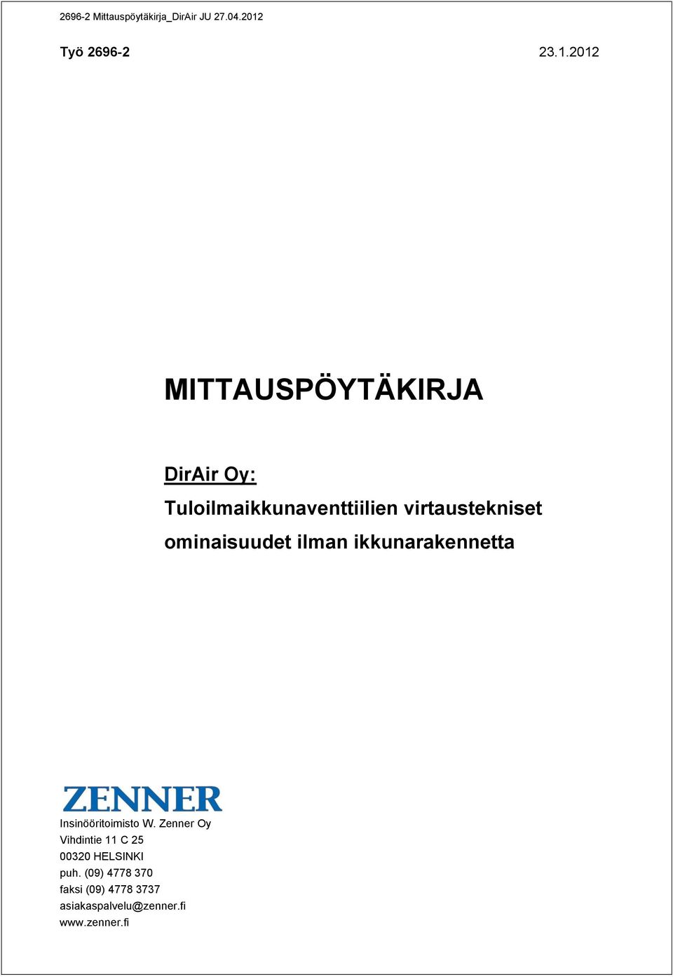 2012 MITTAUSPÖYTÄKIRJA DirAir Oy: Tuloilmaikkunaventtiilien virtaustekniset