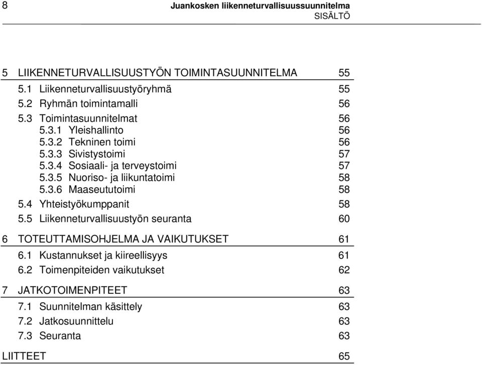 3.5 Nuoriso- ja liikuntatoimi 58 5.3.6 Maaseututoimi 58 5.4 Yhteistyökumppanit 58 5.