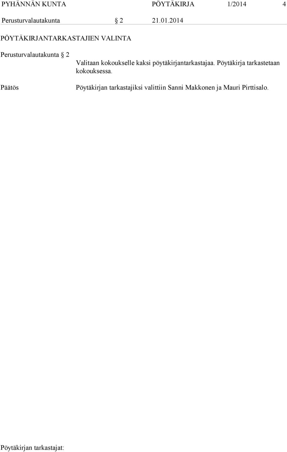 2014 PÖYTÄKIRJANTARKASTAJIEN VALINTA Perusturvalautakunta 2 Valitaan