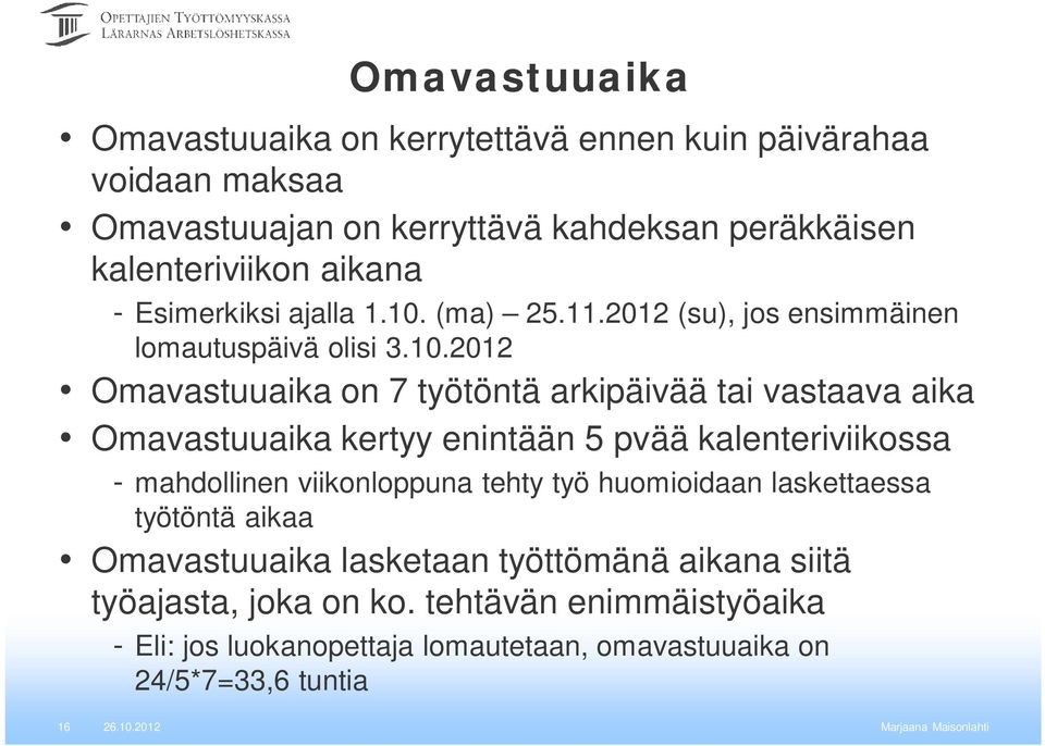 (ma) 25.11.2012 (su), jos ensimmäinen lomautuspäivä olisi 3.10.