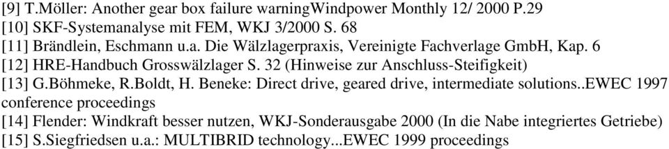 32 (Hinweise zur Anschluss-Steifigkeit) [13] G.Böhmeke, R.Boldt, H. Beneke: Direct drive, geared drive, intermediate solutions.