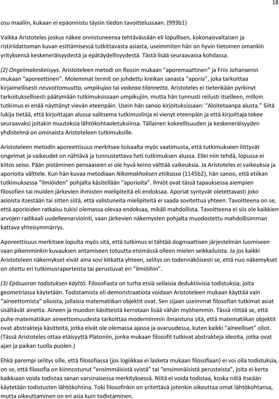 omankin yrityksensä keskeneräisyydestä ja epätäydellisyydestä. Tästä lisää seuraavassa kohdassa. (2) Ongelmakeskeisyys.