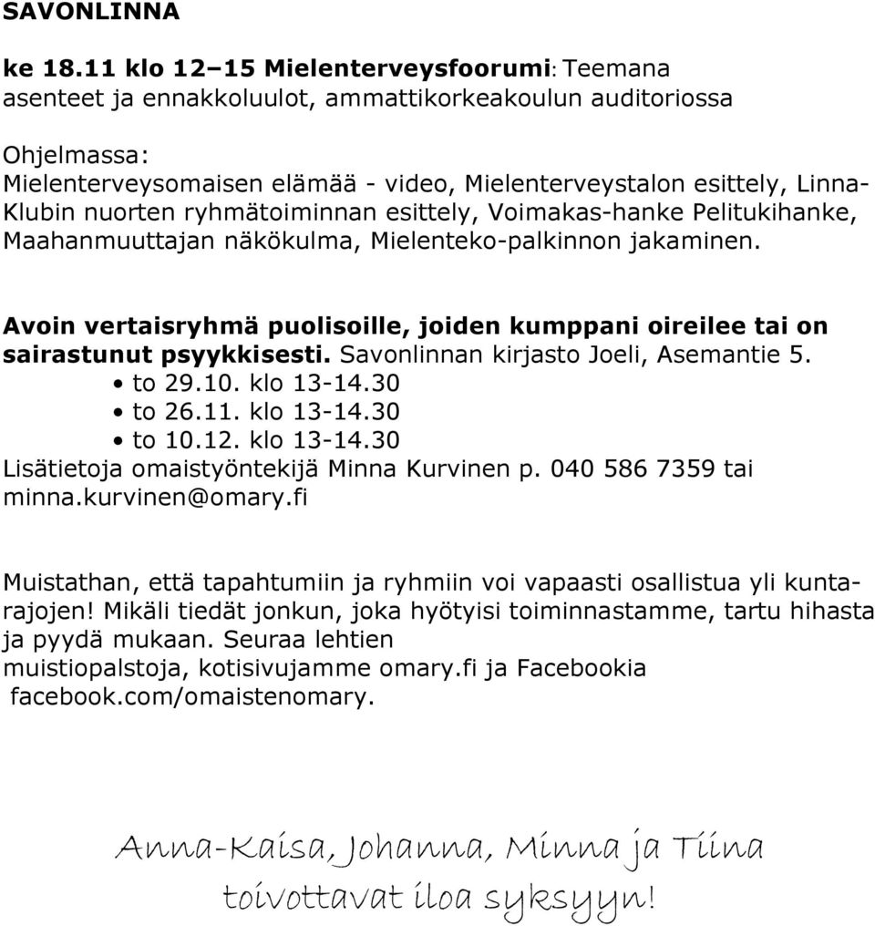 nuorten ryhmätoiminnan esittely, Voimakas-hanke Pelitukihanke, Maahanmuuttajan näkökulma, Mielenteko-palkinnon jakaminen.
