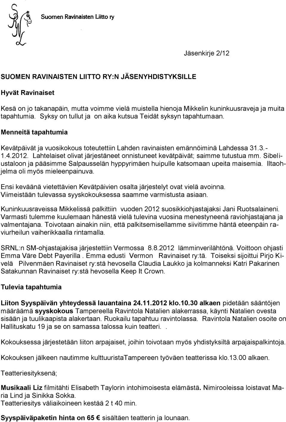 Lahtelaiset olivat järjestäneet onnistuneet kevätpäivät; saimme tutustua mm. Sibeliustaloon ja pääsimme Salpausselän hyppyrimäen huipulle katsomaan upeita maisemia.